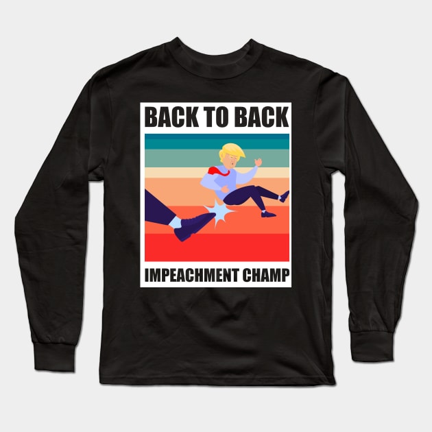 BACK TO BACK IMPEACHMENT CHAMP Long Sleeve T-Shirt by StudioResistance